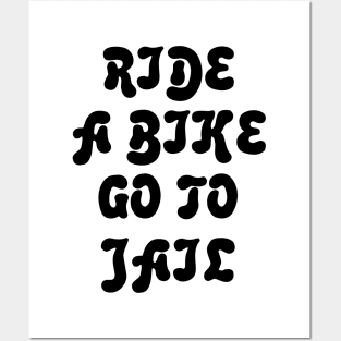 Ride A Bike Go To Jail Posters and Art